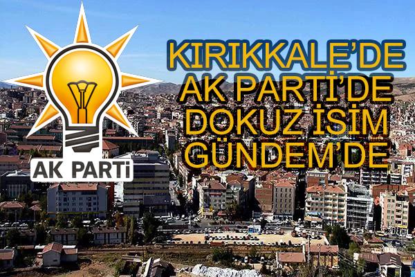 Ak Parti İl Başkanlığına Dokuz İsim Gündemde - Kırıkkale Haber, Son Dakika Kırıkkale Haberleri