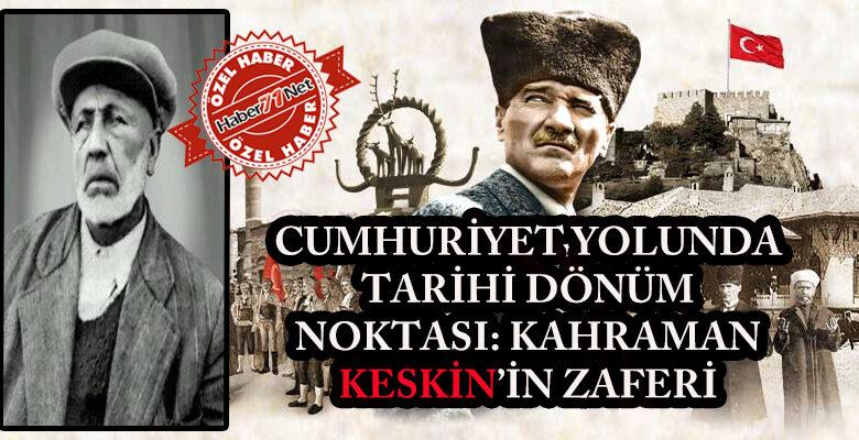 Cuhmuriyet Yolunda Tarihi Dönüm Noktası Kahraman KESKİN'liler - Kırıkkale Haber, Son Dakika Kırıkkale Haberleri