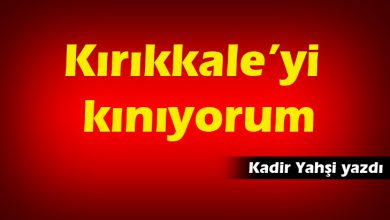 Kırıkkale’yi kınıyorum - Kırıkkale Haber, Son Dakika Kırıkkale Haberleri