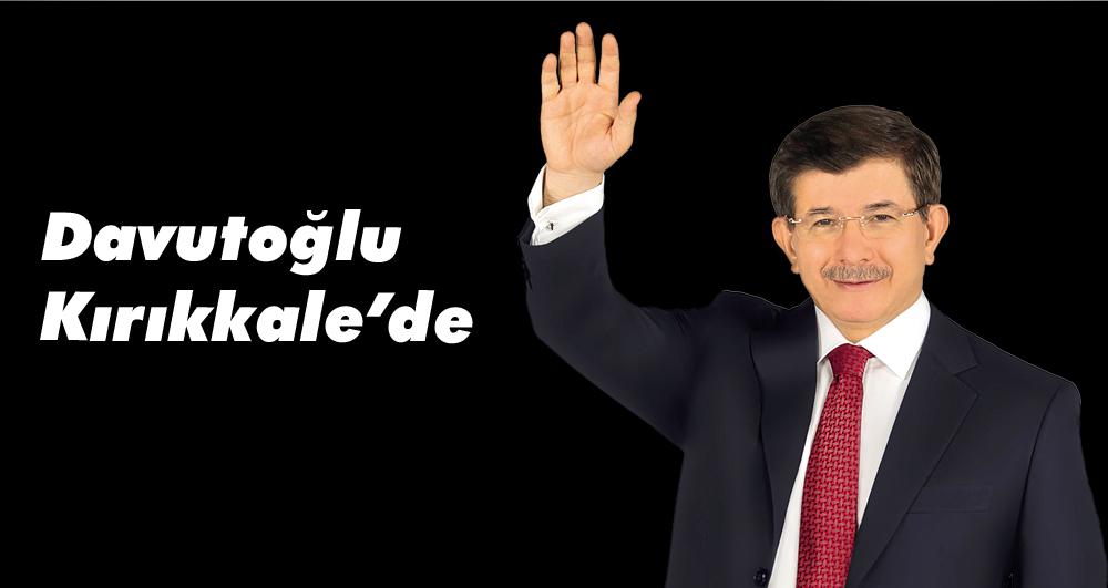 Davutoğlu Kırıkkale’de - Kırıkkale Haber, Son Dakika Kırıkkale Haberleri