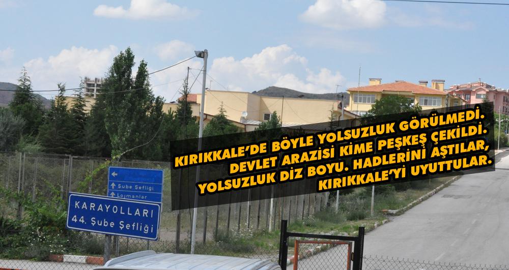 Devlet arazisi peşkeş mi çekildi? - Kırıkkale Haber, Son Dakika Kırıkkale Haberleri