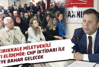 Elidemir; Chp İktidarı İle Ülkeye Bahar Gelecek - Kırıkkale Haber, Son Dakika Kırıkkale Haberleri