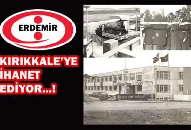 ERDEMİR'İN 22 Yıllık İhanetine Artık Dur Demeliyiz ! - Kırıkkale Haber, Son Dakika Kırıkkale Haberleri