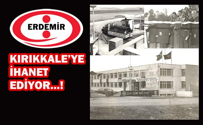 ERDEMİR'İN 22 Yıllık İhanetine Artık Dur Demeliyiz ! - Kırıkkale Haber, Son Dakika Kırıkkale Haberleri