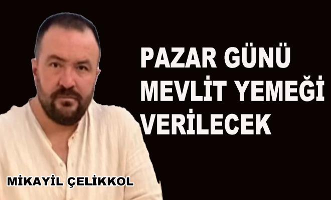 Kırıkkale'nin Sevilen İsmi Mikail Çelikkol İçin Mevlit Yemeği Düzenlenecek - Kırıkkale Haber, Son Dakika Kırıkkale Haberleri