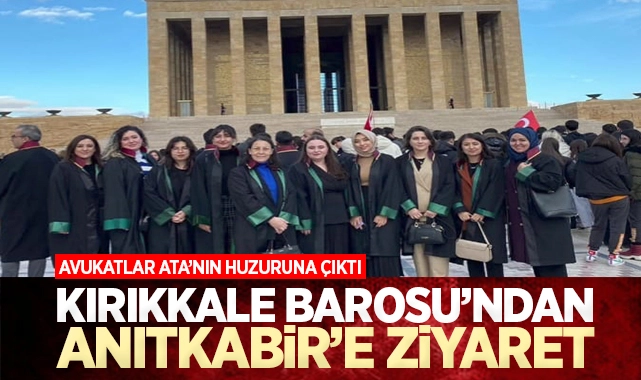 Kırıkkale Barosu'ndan Anıtkabir'e ziyaret - Kırıkkale Haber, Son Dakika Kırıkkale Haberleri