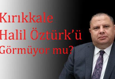 Kırıkkale Halil Öztürk’ün Kıymetini Bilmeli - Kırıkkale Haber, Son Dakika Kırıkkale Haberleri